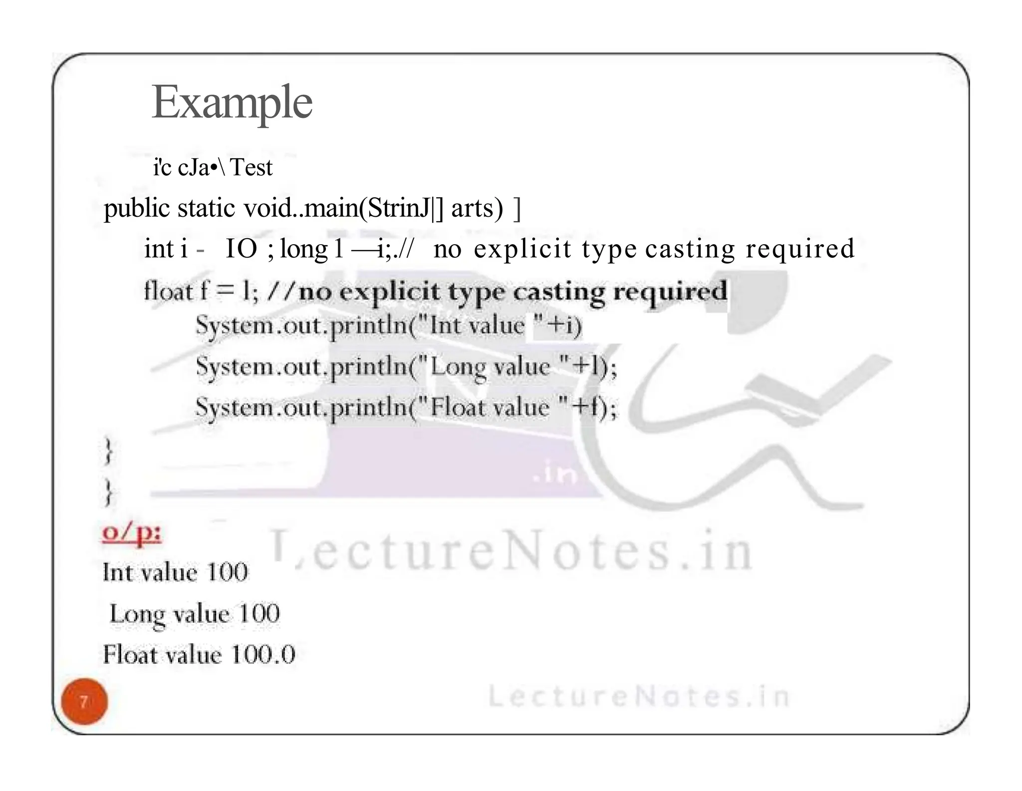 Example i'c cJa• Test public static void..main(StrinJ|] arts) ] int i - IO ; long1 —i;.// no explicit type casting required 