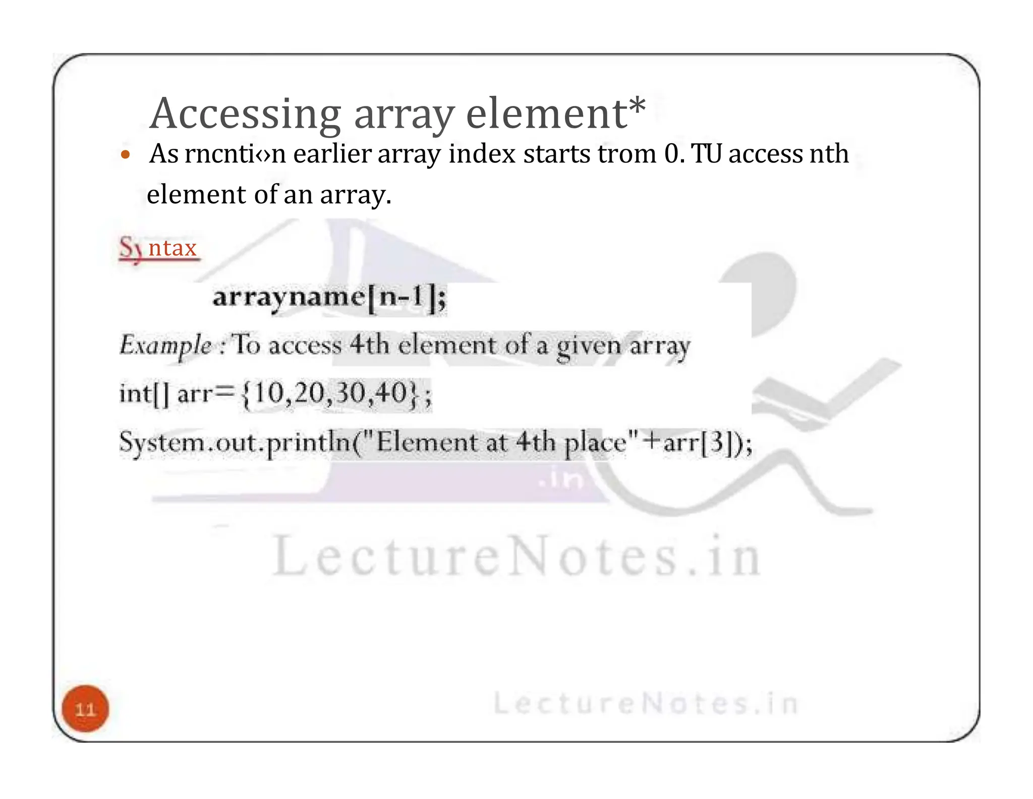 Accessing array element* • As rncnti‹›n earlier array index starts trom 0. TU access nth element of an array. ntax 