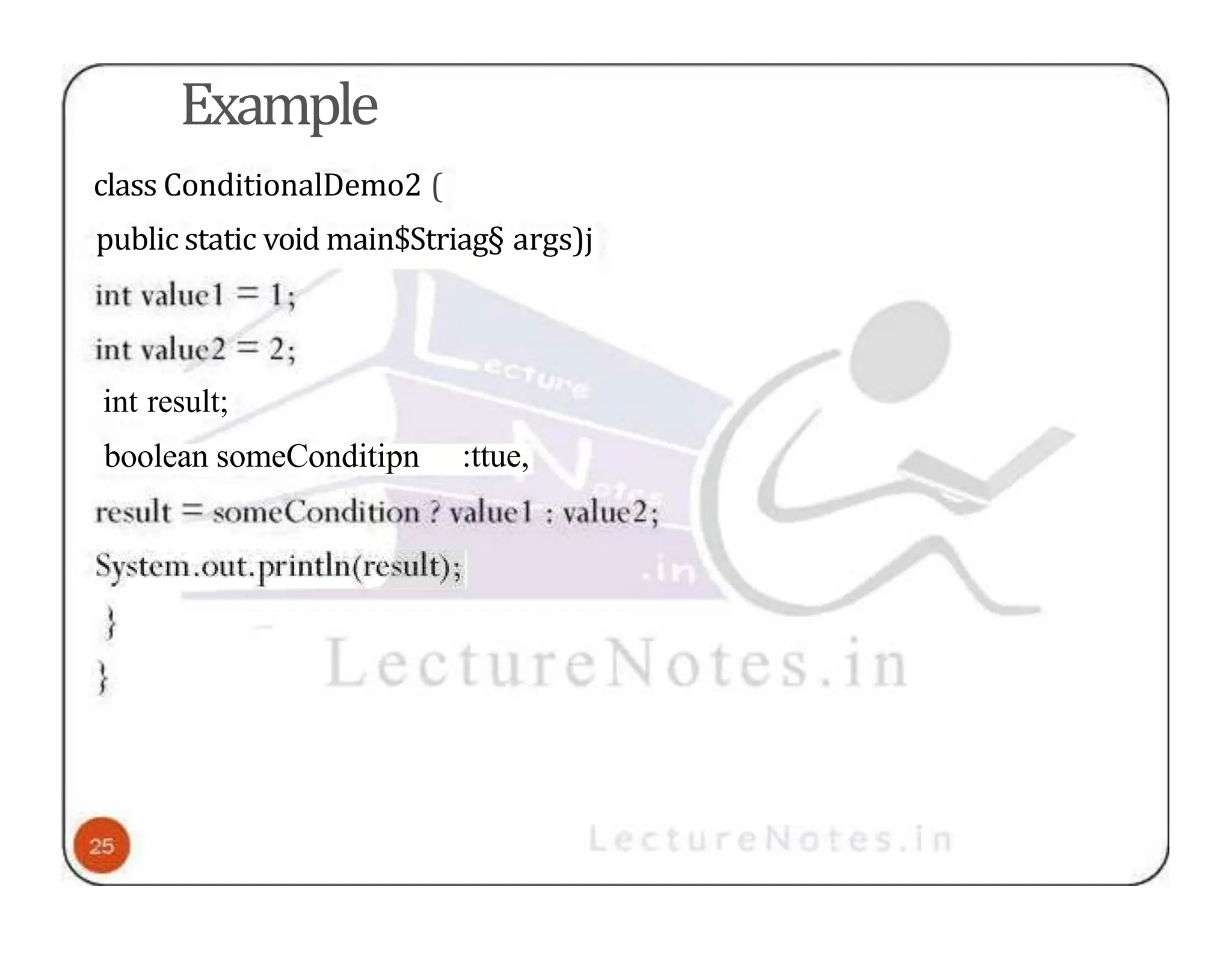 Example class ConditionalDemo2 ( public static void main$Striag§ args)j int result; boolean someConditipn :ttue, 