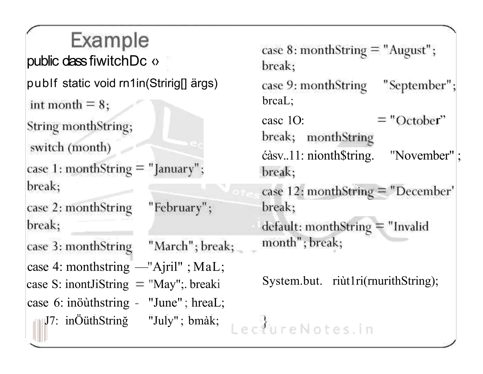public classfiwitchDc ‹› publf static void rn1in(Stririg[] ärgs) brcaL; casc 1O: r” ćàsv..11: nionth$tring. "November" ; System.but. riùt1ri(rnurithString); case 4: monthstring —"Ajril" ; MaL; case S: inontJiString "May";. breaki case 6: inöùthstring - "June"; hreaL; J7: inÖüthStrinğ "July" ; bmàk; 