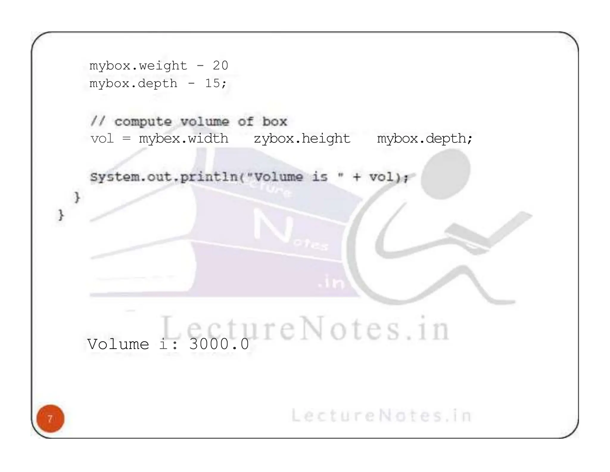 mybox.weight - 20 mybox.depth - 15; vol = mybex.width zybox.height mybox.depth; Volume i: 3000.0 