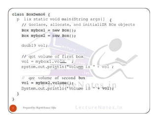 p lix static void œain(String args{]
üoclare, allocate, and initialiZR BOx objects
doubl9 vol;
qot volume of first box
vol = mybox1.voln ;
systom.out.print1n("Volumm is " + vol ;
// qee volume of second box
System.out.print1o(’Voluøe iš
 