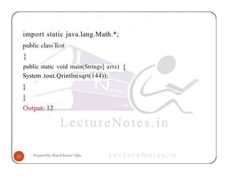 import static java.lang.Math.*;
public static void main(Strings] arts)
System .tout.Qrintln(sqrt(144));
 