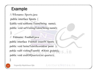 public interface Sports {
Ęuhlïc void sctHome.Team(String name);
public void setVisitingTeärn(String namê);
// Fûüname: Football:java
public iriterface Ftătbäll ëxteriN'.Sports
public void hoineTeäriiScoréd(tnt 'point );
pub]ic vuiH visltingŸuarnSÿ r€J(init
public void endOfQuartcr(int quartcr);
 