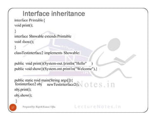 void print();
interface Shnwable extends Printable
classTestinterfacc2 implements Showable(
public vnid print()(System-out.§rintln("Hello" )
public void show()(System.ont.print1n("Welcome"),}
public static roid main(String args[]){
newTestiriterface2(),
festinterface2 obj
nbj.print();
obj.show();
 