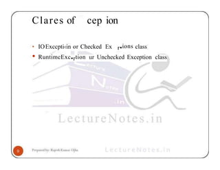 Clares of cep ion
• IOExccpti‹in or Checked Ex r•ions class
• RuntimcExc•rtion ur Unchecked Exception class
 