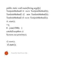 TestjoinMethod2 t1 -new Test]oinMethod2();
TestJoinMethod2 t2 new TestJoinMethod2();
TestJoinMethod2 t3 -new TestjoinMethod2();
t1 .start();
'°7(
tl .j‹nn(1500); )
catch(Excep0on e)
System.out.println(e);
t2.start();
t3.start{);
 