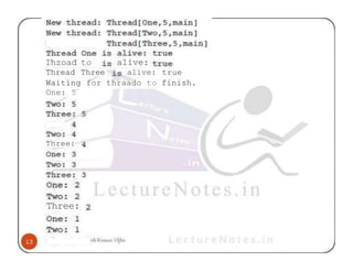 Ihzoad to alive:
alive: true
Thread Three
Waiting for thraado to finish.
One: 5
Three:
Three:
 