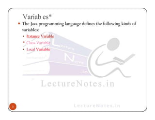 Variab es*
• łt:stance Variable
* Class.Variable
• Local Varìabłe
 