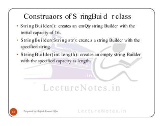 Construaors of S ringBui d r class
• String Builder(): creates an cmQty string Builder with the
• StringBuilder(String str): create.s a string Builder with the
• StringBuilder(int length): creates an empty string Builder
 