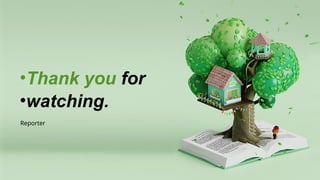 •Thank you for
•watching.
Reporter
 