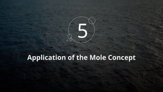 Application of the Mole Concept
5
 