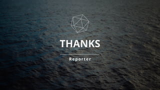 THANKS
Reporter
 