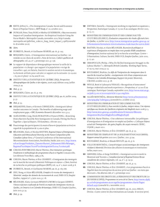 L’intégration socio-économique des immigrants et immigrantes au Québec




29 REITZ, Jeffrey G., « Pro-Immigration Canada. Social and Economic                       50 ZIETSMA, Danielle, « Immigrants working in regulated occupations »,
   Roots of Popular Views », IRPP Study, n° 20, octobre 2011.                                Perspectives, Statistique Canada, n° 75-001-X au catalogue, février 2010,
30 DUNGAN, Peter, Tony FANG et Morley GUNDERSON, « Macroeconomic                             p. 13, 17.
   Impacts of Canadian Immigration : An Empirical Analysis Using the                      51 MINISTÈRE DE L’IMMIGRATION ET DES COMMUNAUTÉS
   Focus Model », Metropolis Canada, novembre 2010, http://canada.                           CULTURELLES (MICC), Évaluation comparative des études effectuées hors
   metropolis.net/pdfs/fow_21dec10_fang_immi_impact_e.pdf (consulté                          du Québec, 25 juillet 2012, http://www.immigration-quebec.gouv.qc.ca/
   le 18 octobre 2012).                                                                      fr/formulaires/formulaire-titre/evaluation-etude/marche-suivre.html.
31 Idem.                                                                                  52 BASTIEN, Nicolas, et Alain BÉLANGER, Recension de politiques et
32 DUBREUIL, Benoît, et Guillaume MAROIS, op. cit., p. 245.                                  expériences d’intégration en emploi dans trois grandes RMR canadiennes
                                                                                             d’immigration, Institut national de la recherche scientiﬁque. Centre –
33 BENJAMIN, Claire, « L’immigration international au Québec : un
                                                                                             Urbanisation, Culture, Société, INRS-UCS, Emploi Québec, juin 2010,
   remède ou un choix de société », Note de lecture, Cahiers québécois de
                                                                                             p. 17, 40.
   démographie, vol. 40, no 1, printemps 2011, p. 156.
                                                                                          53 OREOPOULOS, Philip, « Why Do Skilled Immigrants Struggle in the
34 Le rapport de dépendance démographique mesure la taille de la
                                                                                             Labour Market ? », Metropolis British Columbia. Working Paper Series,
   population « à charge » par rapport à la population « en âge de
                                                                                             n° 09-03, mai 2009, p. 23.
   travailler » qui, en théorie, fournit le soutien social et économique.
   La formule utilisée pour calculer ce rapport est la suivante : (0-19 ans               54 BOUDARBAT, Brahim, Les déﬁs de l’intégration des immigrants dans le
   + 65 ans et plus) / 20-64 ans) X 100.                                                     marché du travail au Québec : enseignements tirés d’une comparaison avec
                                                                                             l’Ontario et la Colombie-Britannique, Rapport de projet, Montréal,
35 INSTITUT DE LA STATISTIQUE DU QUÉBEC (ISQ), Perspectives
                                                                                             CIRANO, octobre 2011, p. 18.
   démographiques du Québec et des régions, 2006-2056, édition 2009, juillet
   2009, p. 34.                                                                           55 HOULE, René et Lahouaria YSSAAD, « Recognition of newcomers’
                                                                                             foreign credentials and work experience », Perspectives, no 75-001-X au
36 Ibid., p. 37.
                                                                                             catalogue, Statistique Canada, septembre 2010, http://www.statcan.gc.
37 BENJAMIN, Claire, op. cit., p. 165.                                                       ca/pub/75-001-x/2010109/article/11342-eng.htm.
38 INSTITUT DE LA STATISTIQUE DU QUÉBEC (ISQ), op. cit., juillet 2009,                    56 ALLIÉS MONTRÉAL, Mentorat Montréal, http://www.alliesmontreal.
   p. 37.                                                                                    com/spip.php ?rubrique53 (consulté le 5 octobre 2012).
39 Ibid., p. 35.                                                                          57 MINISTÈRE DE L’IMMIGRATION ET DES COMMUNAUTÉS
40 DESJARDINS, Dawn, et Kristen CORNELSON, « Immigrant labour                                CULTURELLES (MICC), Pour enrichir le Québec, intégrer mieux. Une réponse
   market outcomes in Canada : The beneﬁts of addressing wage and                            spéciﬁque aux besoins des Québécois originaires du Maghreb, mars 2008, p. 3,
   employment gaps, » RBC Economics Research, décembre 2011, p. 4.                           http://www.micc.gouv.qc.ca/publications/fr/mesures/Mesures-
                                                                                             Integration-BrochureMaghreb2008Maghreb.pdf.
41 ALEXANDER, Craig, Derek BURLETON et Francis FONG, « Knocking
   Down Barriers Faced By New Immigrants to Canada. Fitting the Pieces                    58 CHICHA, Marie-Thérèse, « Une cohérence introuvable. Les politiques
   Together », Special Report, TD Economics, 7 février 2012.                                 d’immigration et d’intégration en emploi au Québec », Colloque Enjeux
                                                                                             actuels de l’immigration : des gains fragiles, des acquis menacés, CRIEC,
42 Pourcentage des participants à la main-d’œuvre (population active) en
                                                                                             UQAM, 3 mars 2011.
   regard de la population de 15 ans et plus.
                                                                                          59 CHICHA, Marie-Thérèse, et Éric CHAREST, op. cit., p. 35.
43 BÉLANGER, Alain, et Nicolas BASTIEN, Regional Impact of Immigration,
   Education and Ethnocultural Diversity on the Future Composition of the                 60 MINISTÈRE DE L’EMPLOI ET DE LA SOLIDARITÉ SOCIALE (MESS),
   Canadian Labour Force, 3rd General Conference of the International                        Rapport annuel de gestion 2010-2011, Québec, 2011, p. 94.
   Microsimulation Association, Stockholm, Suède, juin 2011, http://www.                  61 BOUDARBAT, Brahim, et Maude BOULET, op. cit., p. iv.
   scb.se/Grupp/Produkter_Tjanster/Kurser/_Dokument/IMA/Belanger_
                                                                                          62 VILLE DE MONTRÉAL, Caractéristiques socioéconomiques des immigrants
   Regional%20Impact%20of%20Immigration%2024 %20mai.pdf.
                                                                                             résidant à Montréal, Division des affaires économiques et institution-
44 CHICHA-PONTBRIAND, Marie-Thérèse, Discrimination systémique.                              nelles, mars 2010.
   Fondement et méthodologie des programmes d’accès à l’égalité, Cowansville,
                                                                                          63 GRENIER, Gilles, et Serge NADEAU, « Immigrant access to work in
   Les éditions Yvon Blais, 1989, p. 85.
                                                                                             Montreal and Toronto », Canadian Journal of Regional Science/Revue
45 CHICHA, Marie-Thérèse, et Éric CHAREST, « L’intégration des immigrés                      canadienne des sciences régionales, vol. 34, n° 1, p. 19-32.
   sur le marché du travail à Montréal. Politiques et enjeux », Choix, Institut
                                                                                          64 CHICHA, Marie-Thérèse, et Éric CHAREST, op. cit., p. 13.
   de recherche en politiques publiques (IRPP), vol. 14, n° 2, mars 2008, p. 8.
                                                                                          65 CHICHA, Marie-Thérèse, et Éric CHAREST, « Les programmes d’accès à
46 DUBREUIL, Benoît, et Guillaume MAROIS, op. cit., p. 165-166.
                                                                                             l’égalité dans les entreprises du secteur privé au Québec : un statu quo
47 ZHU, Nong, et Alain BÉLANGER, L’emploi et le revenu des immigrants à                      décevant », Nos diverses cités, no 7, printemps 2010.
   Montréal : analyse des données du recensement de 2006, INRS-UCS, Emploi
                                                                                          66 COMMISSION DES DROITS DE LA PERSONNE ET DES DROITS DE LA
   Québec, rapport no 3, juin 2010, p. 7-8.
                                                                                             JEUNESSE (CDPDJ), Programmes en vertu de la Charte, http://www.cdpdj.
48 BÉLANGER, Alain, Germain BINJOLY-LIWORO et Jacques LEDENT,                                qc.ca/info/programmes-acces-egalite/programmes-charte/Pages/
   Vitesse et facteurs explicatifs de l’entrée en emploi des immigrants récents au           default.aspx (consulté le 2 novembre 2012).
   Québec, en Ontario et en Colombie-Britannique, INRS-UCS, Emploi Québec,
                                                                                          67 CHICHA, Marie-Thérèse, et Éric CHAREST, op. cit., 2010 ; HELLY,
   juin 2010, p. 35.
                                                                                             Denise, « Lutte contre les discriminations au Canada : le secteur privé,
49 Ibid., p. 39.


                                                                                     11
 