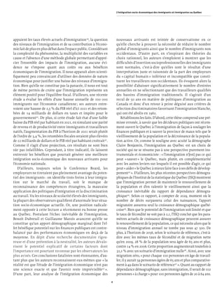 L’intégration socio-économique des immigrants et immigrantes au Québec




appuient les taux élevés actuels d’immigration29, la question             nouveaux arrivants est teintée de conservatisme en ce
des niveaux de l’immigration et de sa contribution à l’écono-             qu’elle cherche à prouver la nécessité de réduire le nombre
mie fait de plus en plus débat dans l’espace public. Considérant          global d’immigrants ainsi que le nombre d’immigrants non
la complexité du phénomène, la multiplicité des variables en              occidentaux. D’autre part, en s’inspirant des théories du
cause et l’absence d’une méthode globale permettant d’appré-              choix rationnel, les auteurs s’emploient à montrer que les
cier l’ensemble des impacts de l’immigration, aucune évi-                 difﬁcultés d’insertion socioprofessionnelles des immigrants
dence ne s’impose quant aux coûts ou aux bénéﬁces                         sont normales, c’est-à-dire qu’elles sont le résultat d’une
économiques de l’immigration. Il nous apparaît alors scienti-             interprétation juste et raisonnée de la part des employeurs
ﬁquement peu convaincant d’utiliser des données de nature                 du « capital humain » inférieur et incompatible que consti-
économique pour justiﬁer une baisse des niveaux d’immigra-                tuent les travailleurs non occidentaux. Ils évoquent alors la
tion. Bien qu’elle ne constitue pas la panacée, il nous est tout          possibilité d’abaisser signiﬁcativement le nombre d’entrées
de même permis de croire que l’immigration représente un                  annuelles en ne sélectionnant que des travailleurs qualiﬁés
élément positif pour l’équilibre ﬁscal. D’ailleurs, une récente           des bassins d’immigration traditionnels. Il s’agirait d’un
étude a évalué les effets d’une hausse annuelle de 100 000                recul de 50 ans en matière de politiques d’immigration au
immigrants sur l’économie canadienne ; ses auteurs entre-                 Canada et donc d’un retour à peine déguisé aux critères de
voient une hausse de 2,3 % du PIB réel d’ici 2021 et des retom-           sélection discriminatoires favorisant l’immigration blanche,
bées de 14 milliards de dollars en taxes et impôts pour le                qui ont été abolis en 1962.
gouvernement30. De plus, si cette étude fait état d’une faible                Rétablissons les faits. D’abord, cette thèse comprend une pré-
baisse du PIB réel par habitant en 2021, en simulant une parité           misse erronée, à savoir que les décideurs politiques ont récem-
de revenu et de productivité entre immigrants et travailleurs             ment ouvert le Québec à l’immigration de façon à soulager les
natifs, l’augmentation du PIB à l’horizon de 2021 serait plutôt           ﬁnances publiques et à sauver la province de maux tels que le
de l’ordre de 3,4 %, les retombées ﬁscales seraient plus élevées          vieillissement de la population et la décroissance de la popula-
de 22 milliards de dollars et le PIB réel par habitant croîtrait31.       tion active. Or, comme le souligne avec acuité la démographe
Comme il s’agit d’une projection, ces résultats ne sont bien              Claire Benjamin, l’immigration au Québec est un choix de
sûr pas infaillibles. Cependant, à titre indicatif, ils laissent          société qui ne se résume pas à une perspective purement ins-
entrevoir les bénéﬁces que pourrait générer une meilleure                 trumentale et économiciste : « l’immigration n’[est] pas ce qui
intégration socio-économique des nouveaux arrivants pour                  peut « sauver » le Québec, mais plutôt, en complémentarité
l’économie nationale.                                                     avec les autres leviers sur lesquels il est possible d’agir, ce qui
   D’ailleurs, toujours selon le Conference Board, les                    peut « aider » le Québec à mieux faire face à ses déﬁs de dévelop-
employeurs ne tireraient pas pleinement avantage du poten-                pement33 ». D’ailleurs, les plus récentes perspectives démogra-
tiel des immigrants : on identiﬁe trois freins à leur intégra-            phiques de l’Institut de la statistique du Québec (ISQ) montrent
tion sur le marché du travail, soit le manque de                          que l’immigration permet de maintenir le renouvellement de
reconnaissance des compétences étrangères, la mauvaise                    la population et d’en ralentir le vieillissement ainsi que la
application des politiques d’intégration et la discrimination             croissance inévitable du rapport de dépendance démogra-
au travail. Vu les niveaux de scolarité élevés des immigrants,            phique34. Selon ce rapport, à compter de 2029, moment où le
la plupart des observateurs qualiﬁent d’anormale leur situa-              nombre de décès surpassera celui des naissances, l’apport
tion socio-économique actuelle. Or, une position radicale-                migratoire assurera seul la croissance démographique québé-
ment opposée à cette lecture a récemment eu bonne presse                  coise35. Bien que le potentiel de l’immigration soit limité et que
au Québec. Postulant l’échec inévitable de l’immigration,                 le taux de fécondité ne soit pas à 2,1, l’ISQ conclut que les para-
Benoît Dubreuil et Guillaume Marois avancent qu’elle ne                   mètres actuels de croissance démographique peuvent assurer
constitue qu’un apport démographique marginal dont l’ef-                  le renouvellement de la population, ce qui nécessite alors que le
fet bénéﬁque potentiel sur les ﬁnances publiques est contre-              niveau d’immigration annuel ne tombe pas sous 47 500. De
balancé par des performances économiques en deçà de la                    plus, à l’horizon de 2056, selon le scénario de référence, c’est-à-
moyenne. En dépit d’une recherche documentaire rigou-                     dire avec les mêmes taux de fécondité et de migration nette
reuse et d’une prétention à la neutralité, les auteurs dévalo-            qu’en 2009, 28 % de la population sera âgée de 65 ans et plus,
risent le potentiel explicatif de certains facteurs dont                  contre 14 % en 2006. Cette proportion augmenterait toutefois à
l’importance est pourtant reconnue par les observateurs les               32,2 % avec un scénario d’immigration nulle36. Ainsi, avec une
plus avisés. Ces conclusions fatalistes sont étonnantes, d’au-            migration zéro, « pour chaque 100 personnes en âge de travail-
tant plus que les auteurs reconnaissent eux-mêmes que « la                ler, il y aurait 59 personnes âgées de 65 ans et plus comparative-
réalité est que l’étude de l’intégration économique n’est pas             ment à 49 dans le scénario de référence37 ». Quant au rapport de
une science exacte et que l’avenir reste imprévisible32 ».                dépendance démographique, sans immigration, il serait de 102
D’une part, leur analyse de l’intégration économique des                  personnes « à charge » pour 100 personnes âgées de 20 à 64 ans.

                                                                      4
 