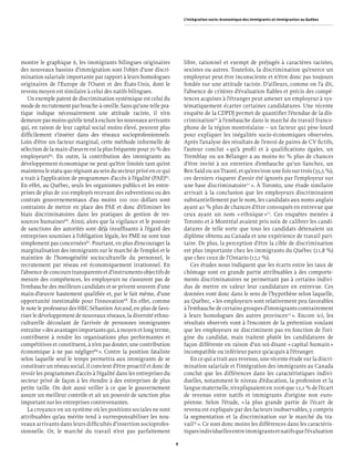 L’intégration socio-économique des immigrants et immigrantes au Québec




montre le graphique 6, les immigrants bilingues originaires               libre, rationnel et exempt de préjugés à caractères racistes,
des nouveaux bassins d’immigration sont l’objet d’une discri-             sexistes ou autres. Toutefois, la discrimination qu’exerce un
mination salariale importante par rapport à leurs homologues              employeur peut être inconsciente et n’être donc pas toujours
originaires de l’Europe de l’Ouest et des États-Unis, dont le             fondée sur une attitude raciste. D’ailleurs, comme on l’a dit,
revenu moyen est similaire à celui des natifs bilingues.                  l’absence de critères d’évaluation ﬁables et précis des compé-
   Un exemple patent de discrimination systémique est celui du            tences acquises à l’étranger peut amener un employeur à sys-
mode de recrutement par bouche-à-oreille. Sans qu’une telle pra-          tématiquement écarter certaines candidatures. Une récente
tique indique nécessairement une attitude raciste, il n’en                enquête de la CDPDJ permet de quantiﬁer l’étendue de la dis-
demeure pas moins qu’elle tend à exclure les nouveaux arrivants           crimination70 à l’embauche dans le marché du travail franco-
qui, en raison de leur capital social moins élevé, peuvent plus           phone de la région montréalaise – un facteur qui pèse lourd
difﬁcilement s’insérer dans des réseaux socioprofessionnels.              pour expliquer les inégalités socio-économiques observées.
Loin d’être un facteur marginal, cette méthode informelle de              Après l’analyse des résultats de l’envoi de paires de CV ﬁctifs,
sélection de la main-d’œuvre est la plus fréquente pour 70 % des          l’auteur conclut « qu’à proﬁl et à qualiﬁcations égales, un
employeurs64. En outre, la contribution des immigrants au                 Tremblay ou un Bélanger a au moins 60 % plus de chances
développement économique ne peut qu’être limitée tant qu’est              d’être invité à un entretien d’embauche qu’un Sanchez, un
maintenu le statu quo régnant au sein du secteur privé en ce qui          Ben Saïd ou un Traoré, et qu’environ une fois sur trois (35,5 %),
a trait à l’application de programmes d’accès à l’égalité (PAE)65.        ces derniers risquent d’avoir été ignorés par l’employeur sur
En effet, au Québec, seuls les organismes publics et les entre-           une base discriminatoire71 ». À Toronto, une étude similaire
prises de plus de 100 employés recevant des subventions ou des            arrivait à la conclusion que les employeurs discriminaient
contrats gouvernementaux d’au moins 100 000 dollars sont                  substantiellement par le nom, les candidats aux noms anglais
contraints de mettre en place des PAE et donc d’éliminer les              ayant 40 % plus de chances d’être convoqués en entrevue que
biais discriminatoires dans les pratiques de gestion de res-              ceux ayant un nom « ethnique »72. Ces enquêtes menées à
sources humaines66. Ainsi, alors que la vigilance et le pouvoir           Toronto et à Montréal avaient pris soin de calibrer les candi-
de sanctions des autorités sont déjà insufﬁsants à l’égard des            datures de telle sorte que tous les candidats détenaient un
entreprises soumises à l’obligation légale, les PME ne sont tout          diplôme obtenu au Canada et une expérience de travail pari-
simplement pas concernées67. Pourtant, en plus d’encourager la            taire. De plus, la perception d’être la cible de discrimination
marginalisation des immigrants sur le marché de l’emploi et le            est plus importante chez les immigrants du Québec (21,8 %)
maintien de l’homogénéité socioculturelle du personnel, le                que chez ceux de l’Ontario (17,1 %).
recrutement par réseau est économiquement irrationnel. En                     Ces études nous indiquent que les écarts entre les taux de
l’absence de concours transparents et d’instruments objectifs de          chômage sont en grande partie attribuables à des comporte-
mesure des compétences, les employeurs ne s’assurent pas de               ments discriminatoires ne permettant pas à certains indivi-
l’embauche des meilleurs candidats et se privent souvent d’une            dus de mettre en valeur leur candidature en entrevue. Ces
main-d’œuvre hautement qualiﬁée et, par le fait même, d’une               données vont donc dans le sens de l’hypothèse selon laquelle,
opportunité inestimable pour l’innovation68. En effet, comme              au Québec, « les employeurs sont relativement peu favorables
le note le professeur des HEC Sébastien Arcand, en plus de favo-          à l’embauche de certains groupes d’immigrants contrairement
riser le développement de nouveaux réseaux, la diversité ethno-           à leurs homologues des autres provinces73 ». Encore ici, les
culturelle découlant de l’arrivée de personnes immigrantes                résultats observés vont à l’encontre de la prétention voulant
entraîne « des avantages importants qui, à moyen et long terme,           que les employeurs ne discriminent pas en fonction de l’ori-
contribuent à rendre les organisations plus performantes et               gine du candidat, mais traitent plutôt les candidatures de
compétitives et constituent, à n’en pas douter, une contribution          façon différente en raison d’un soi-disant « capital humain »
économique à ne pas négliger69 ». Contre la position fataliste            incompatible ou inférieur parce qu’acquis à l’étranger.
selon laquelle seul le temps permettra aux immigrants de se                   En ce qui a trait aux revenus, une récente étude sur la discri-
constituer un réseau social, il convient d’être proactif et donc de       mination salariale et l’intégration des immigrants au Canada
revoir les programmes d’accès à l’égalité dans les entreprises du         conclut que les différences dans les caractéristiques indivi-
secteur privé de façon à les étendre à des entreprises de plus            duelles, notamment le niveau d’éducation, la profession et la
petite taille. On doit aussi veiller à ce que le gouvernement             langue maternelle, n’expliquaient en 2006 que 12,1 % de l’écart
assure un meilleur contrôle et ait un pouvoir de sanction plus            de revenus entre natifs et immigrants d’origine non euro-
important sur les entreprises contrevenantes.                             péenne. Selon l’étude, « la plus grande partie de l’écart de
   La croyance en un système où les positions sociales ne sont            revenu est expliquée par des facteurs inobservables, y compris
attribuables qu’au mérite tend à surresponsabiliser les nou-              la segmentation et la discrimination sur le marché du tra-
veaux arrivants dans leurs difﬁcultés d’insertion socioprofes-            vail74 ». Ce sont donc moins les différences dans les caractéris-
sionnelle. Or, le marché du travail n’est pas parfaitement                tiques individuelles entre immigrants et natifs que l’évaluation

                                                                      8
 