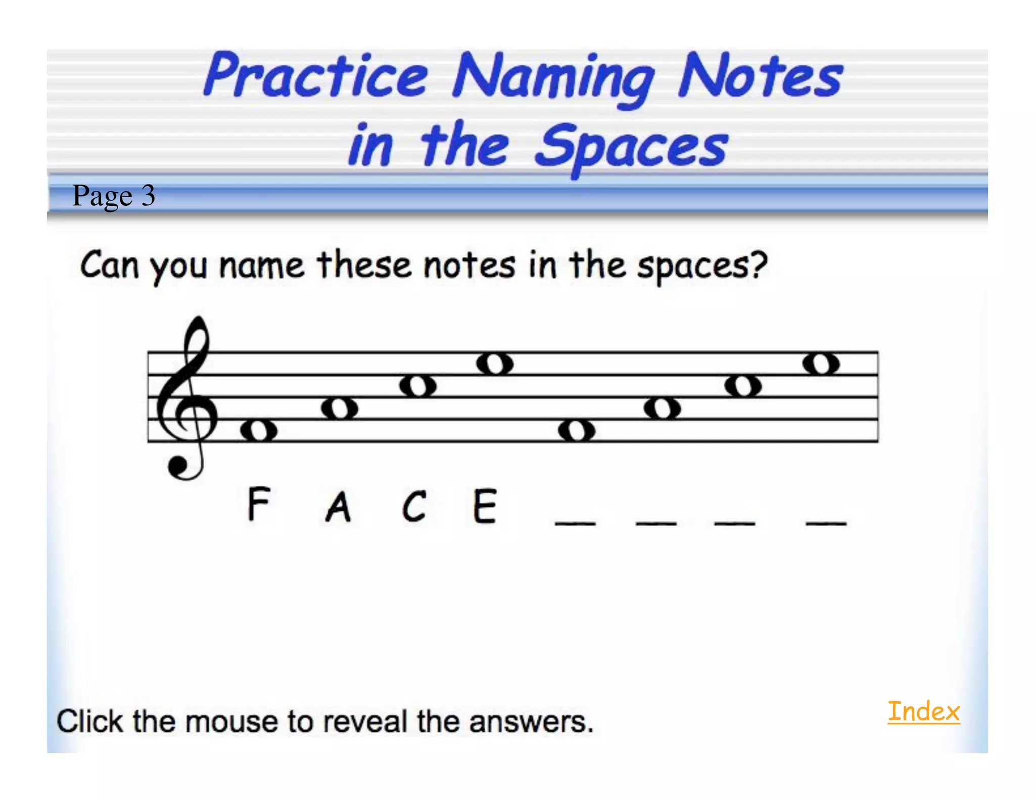 Practice Naming Notes
in the Spaces
Index
Page 3
 