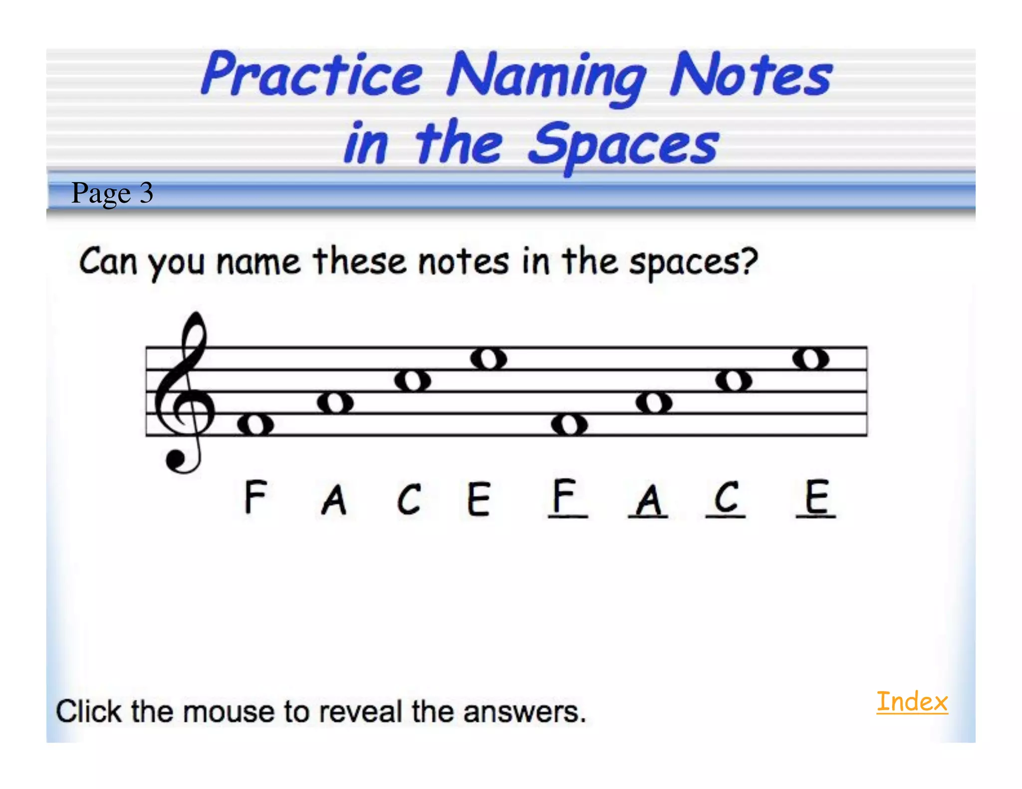 Practice Naming Notes
in the Spaces
Index
Page 3
 
