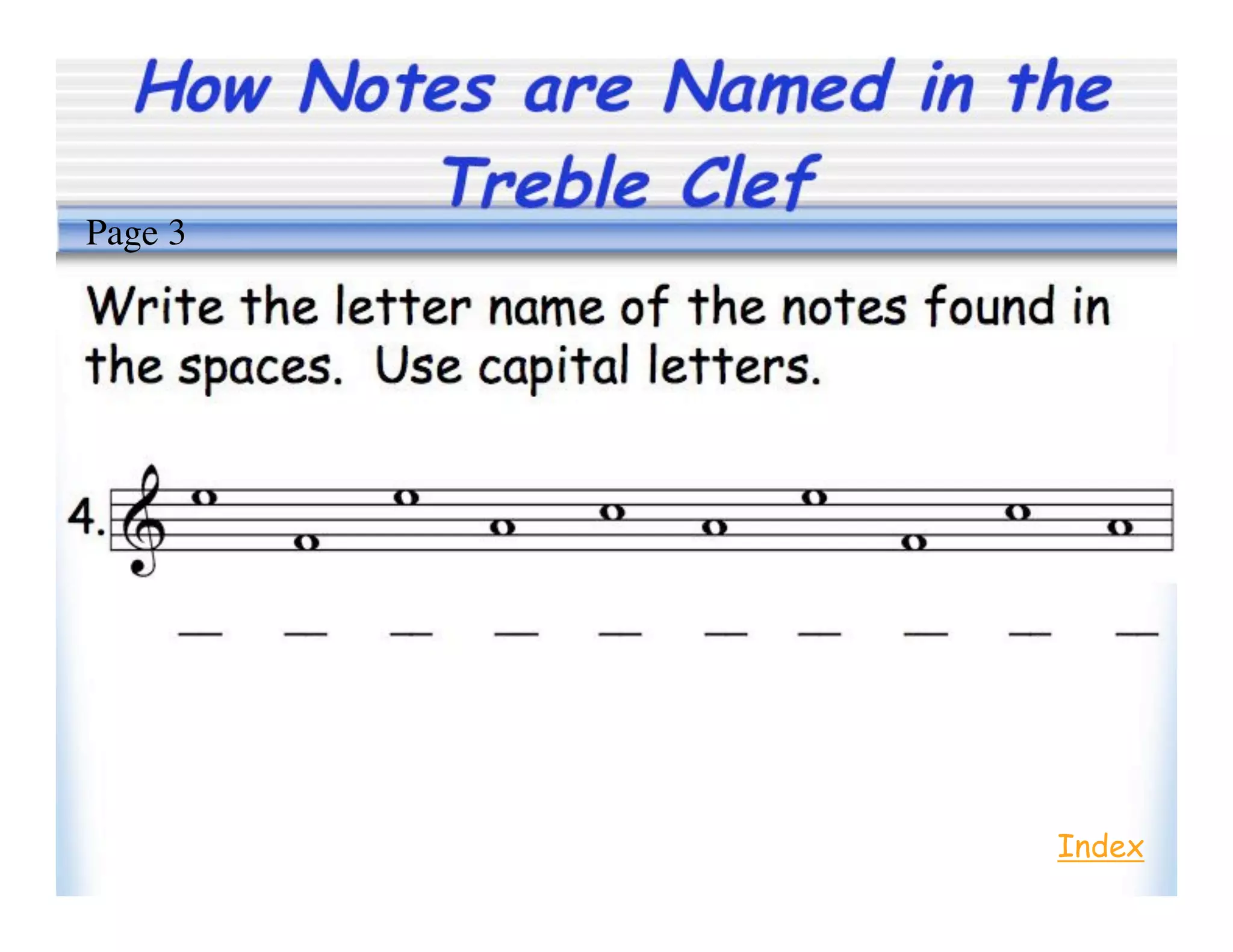 How Notes are Named in the
Treble Clef
Index
Page 3
 