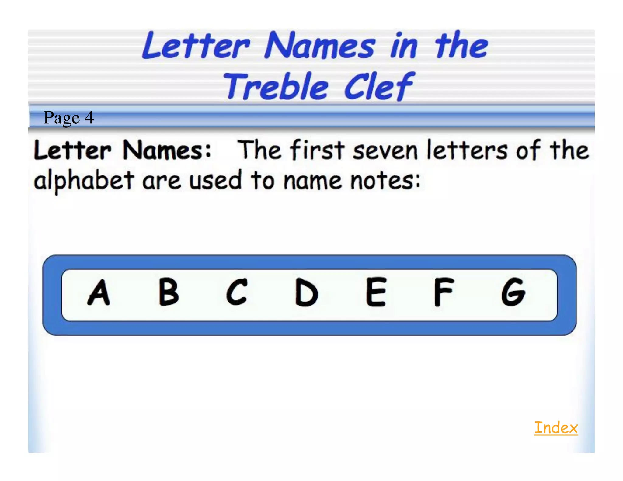 Letter Names in the
Treble Clef
Index
Page 4
 