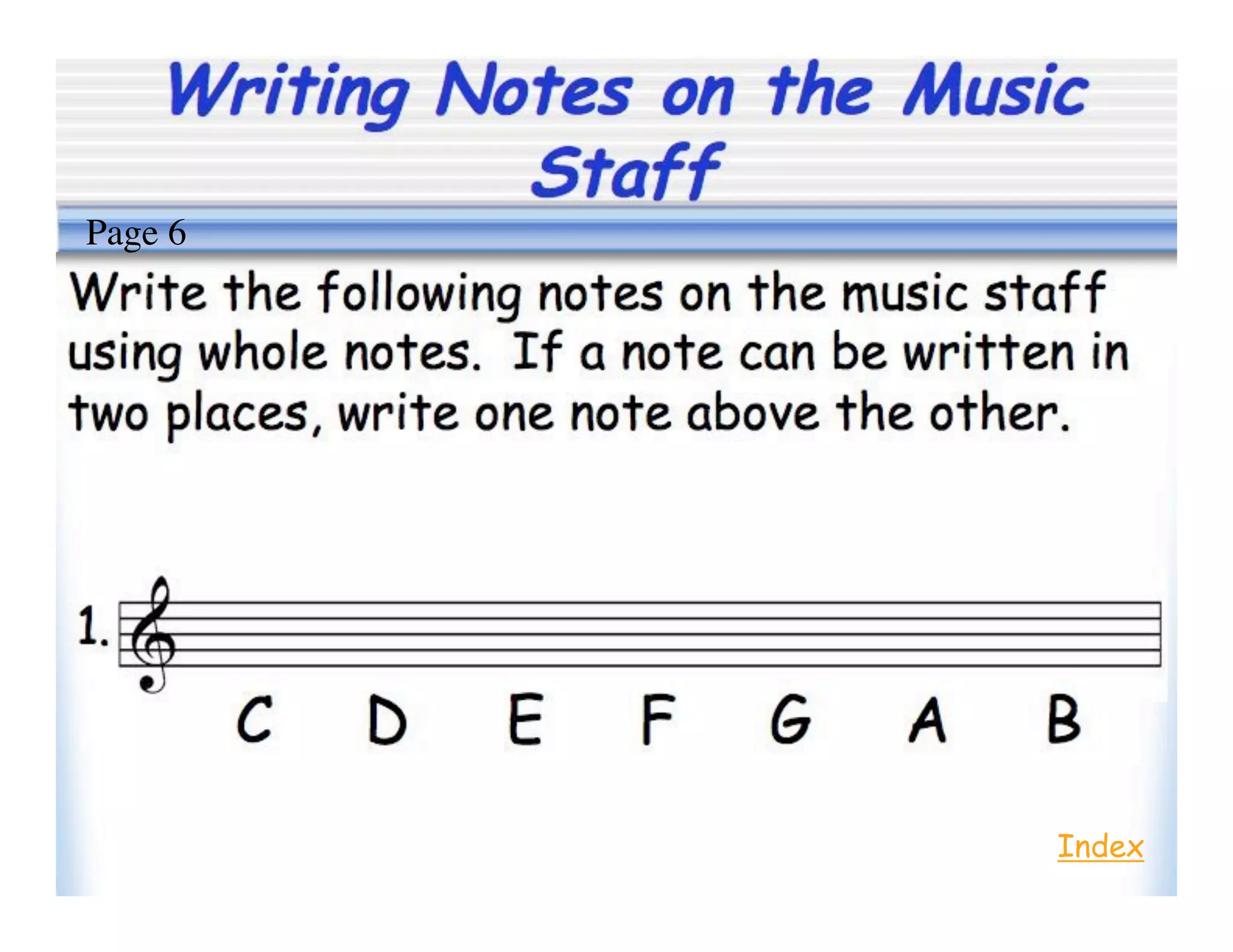 Writing Notes on the Music
Staff
Index
Page 6
 