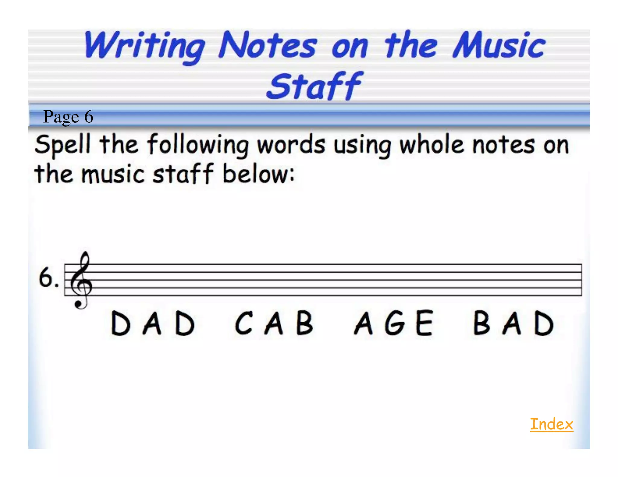 Writing Notes on the Music
Staff
Index
Page 6
 