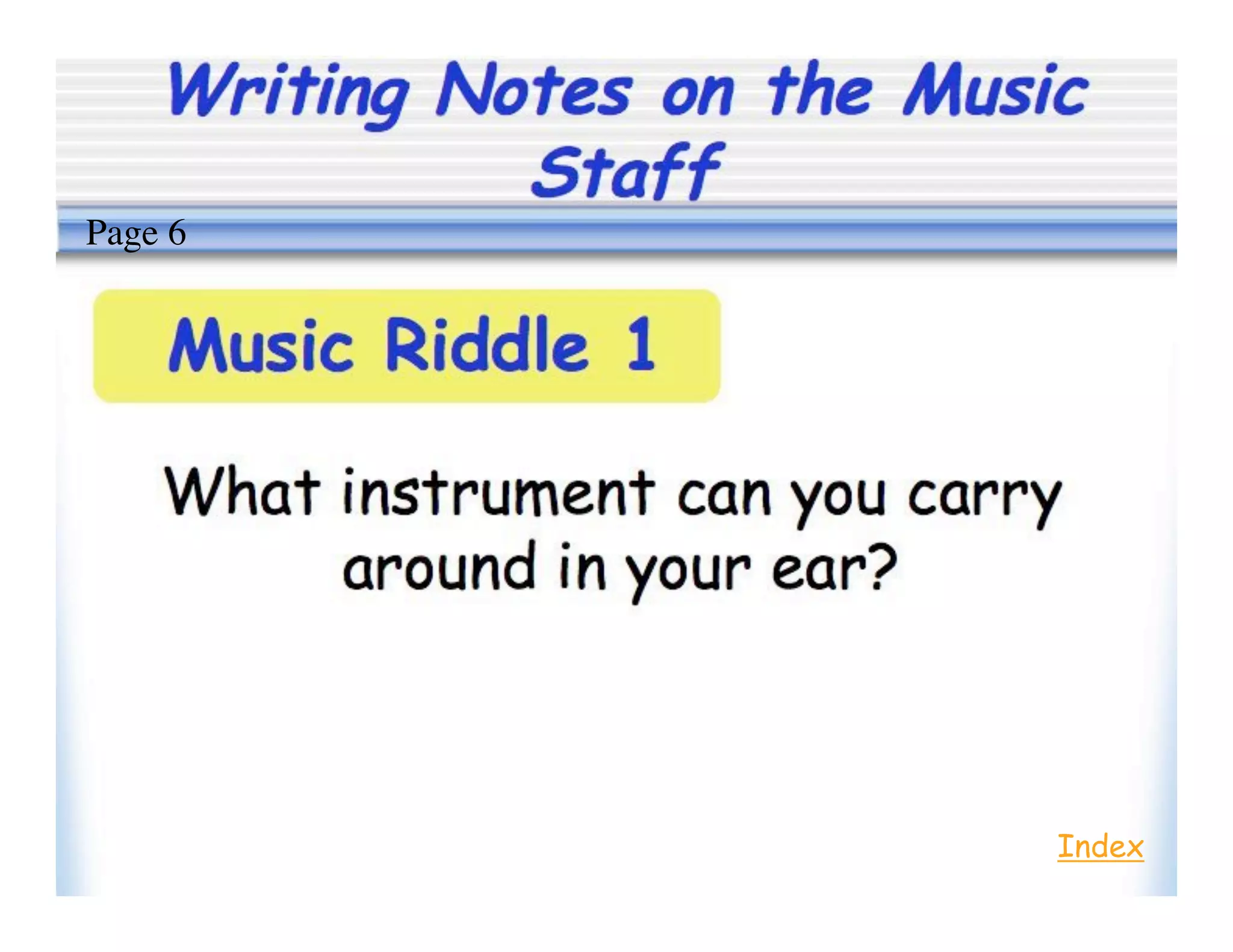 Writing Notes on the Music
Staff
Index
Page 6
 