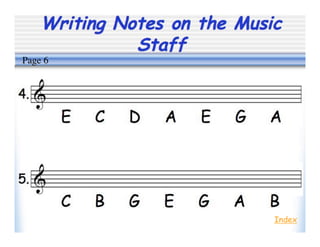 Writing Notes on the Music
Staff
Index
Page 6
 