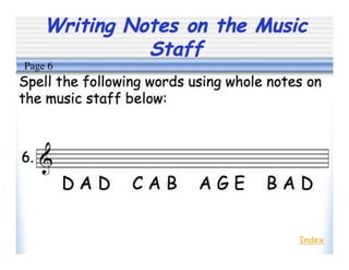Writing Notes on the Music
Staff
Index
Page 6
 