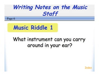 Writing Notes on the Music
Staff
Index
Page 6
 