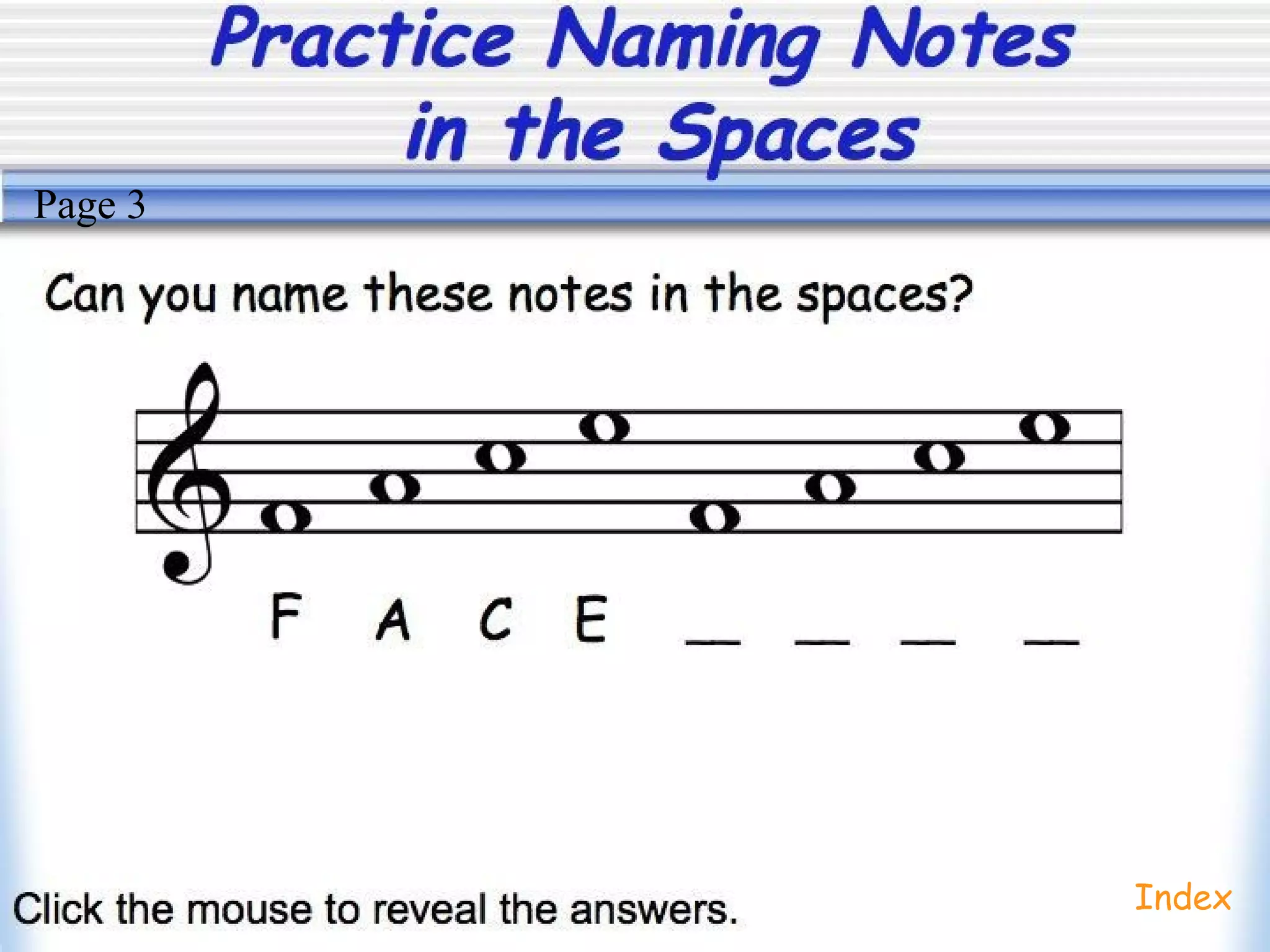 Practice Naming Notes
in the Spaces
Index
Page 3
 