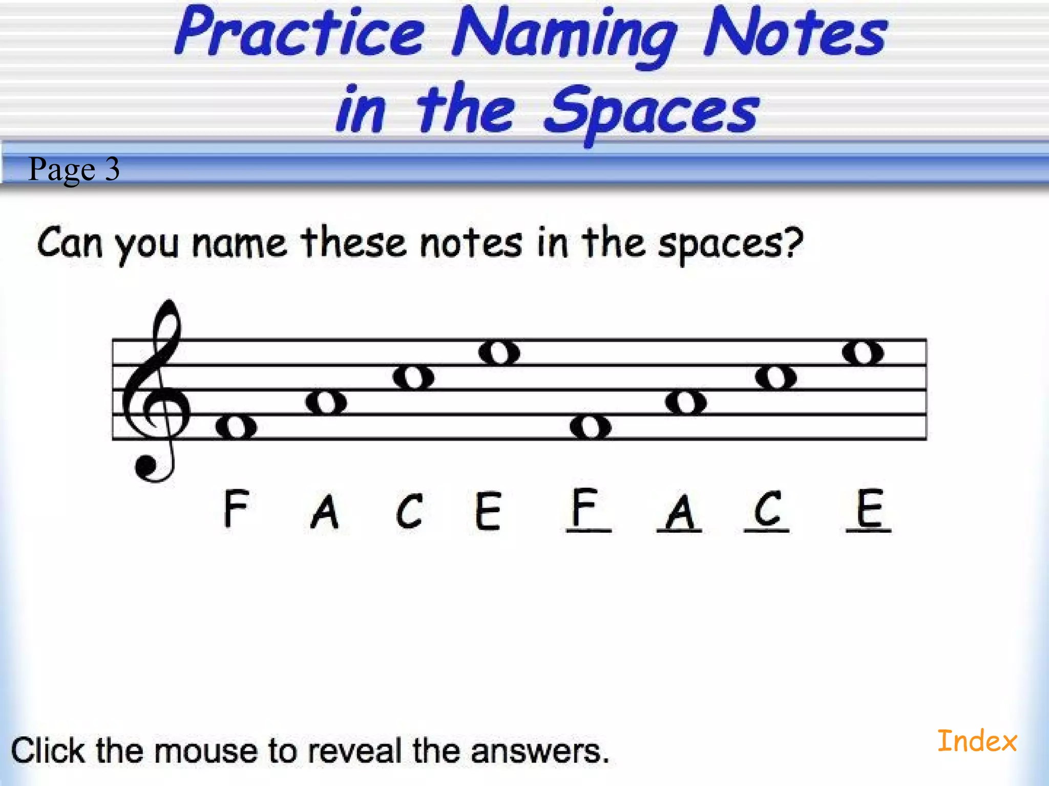 Practice Naming Notes
in the Spaces
Index
Page 3
 