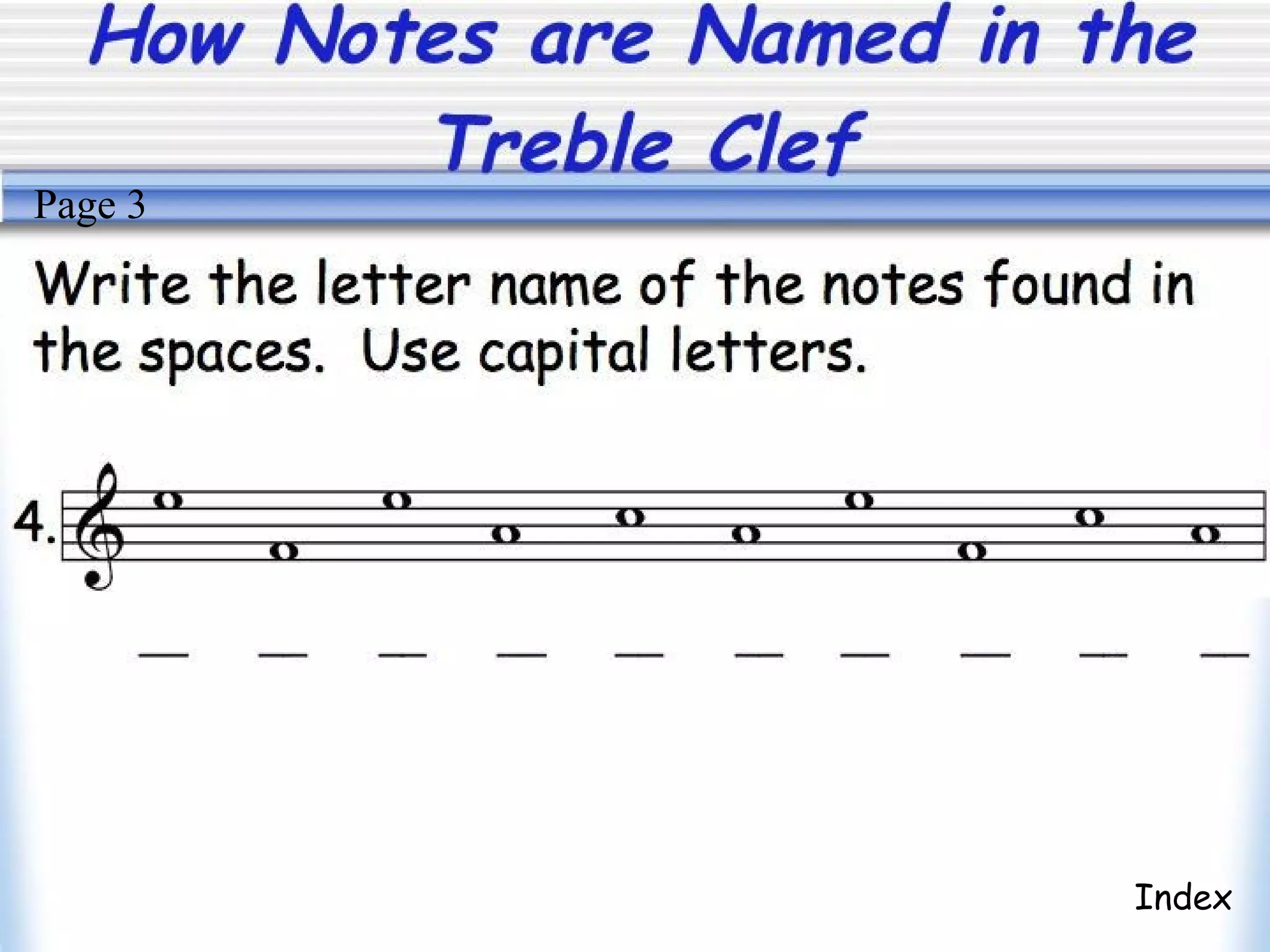 How Not es are Named i n t he
Trebl e Cl ef
Index
Page 3
 