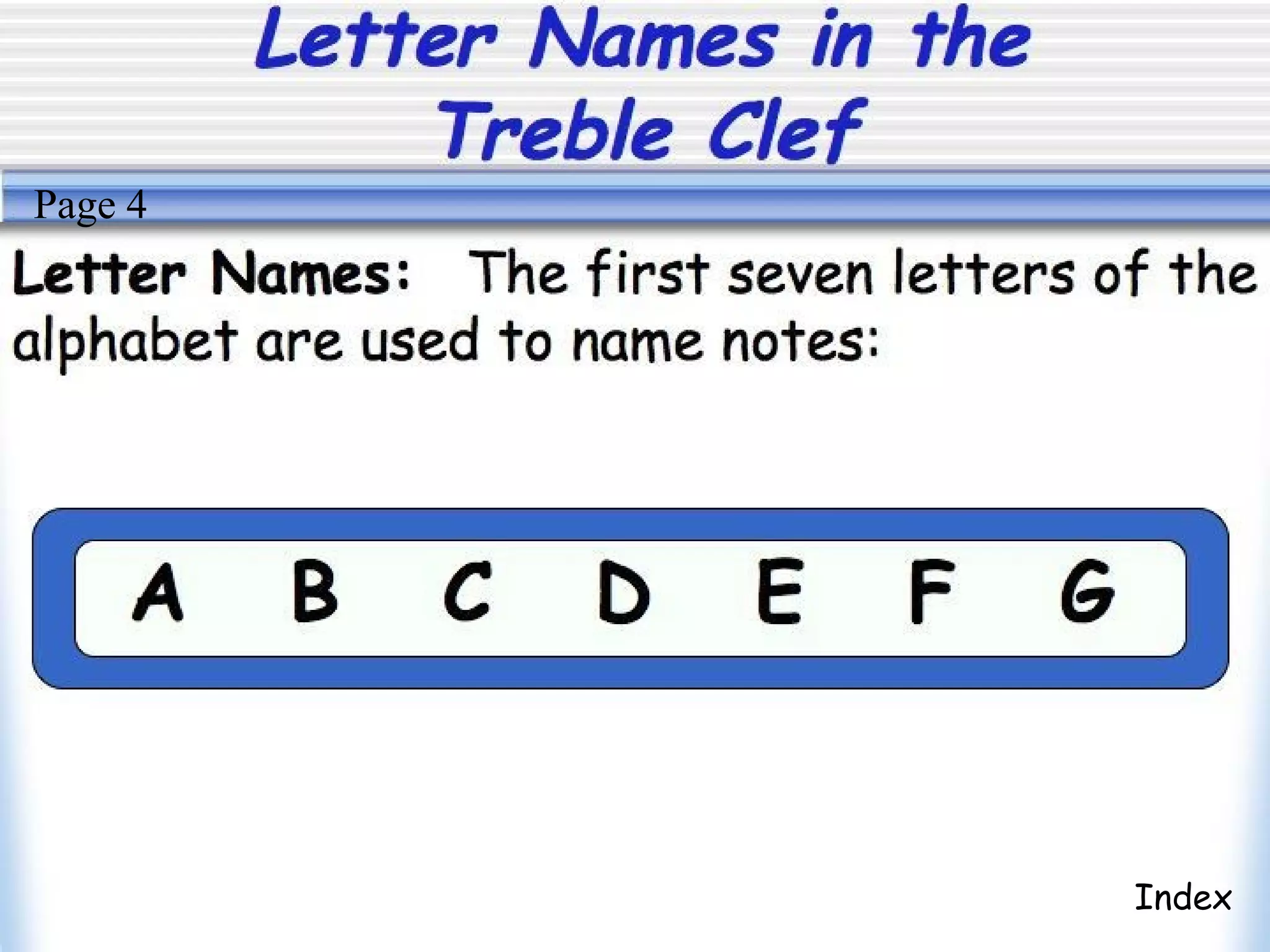 Letter Names in the
Treble Clef
Index
Page 4
 