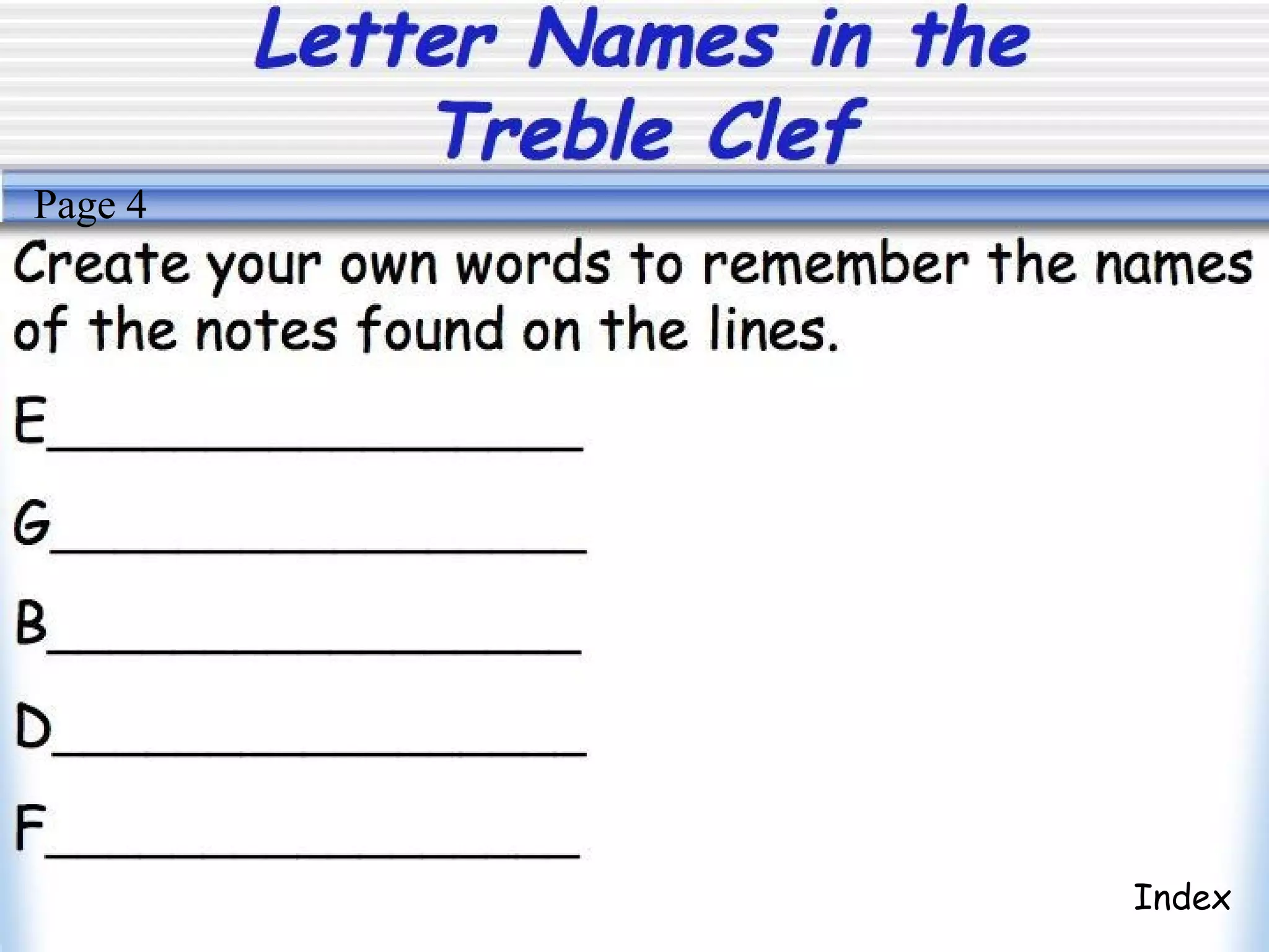 Letter Names in the
Treble Clef
Index
Page 4
 