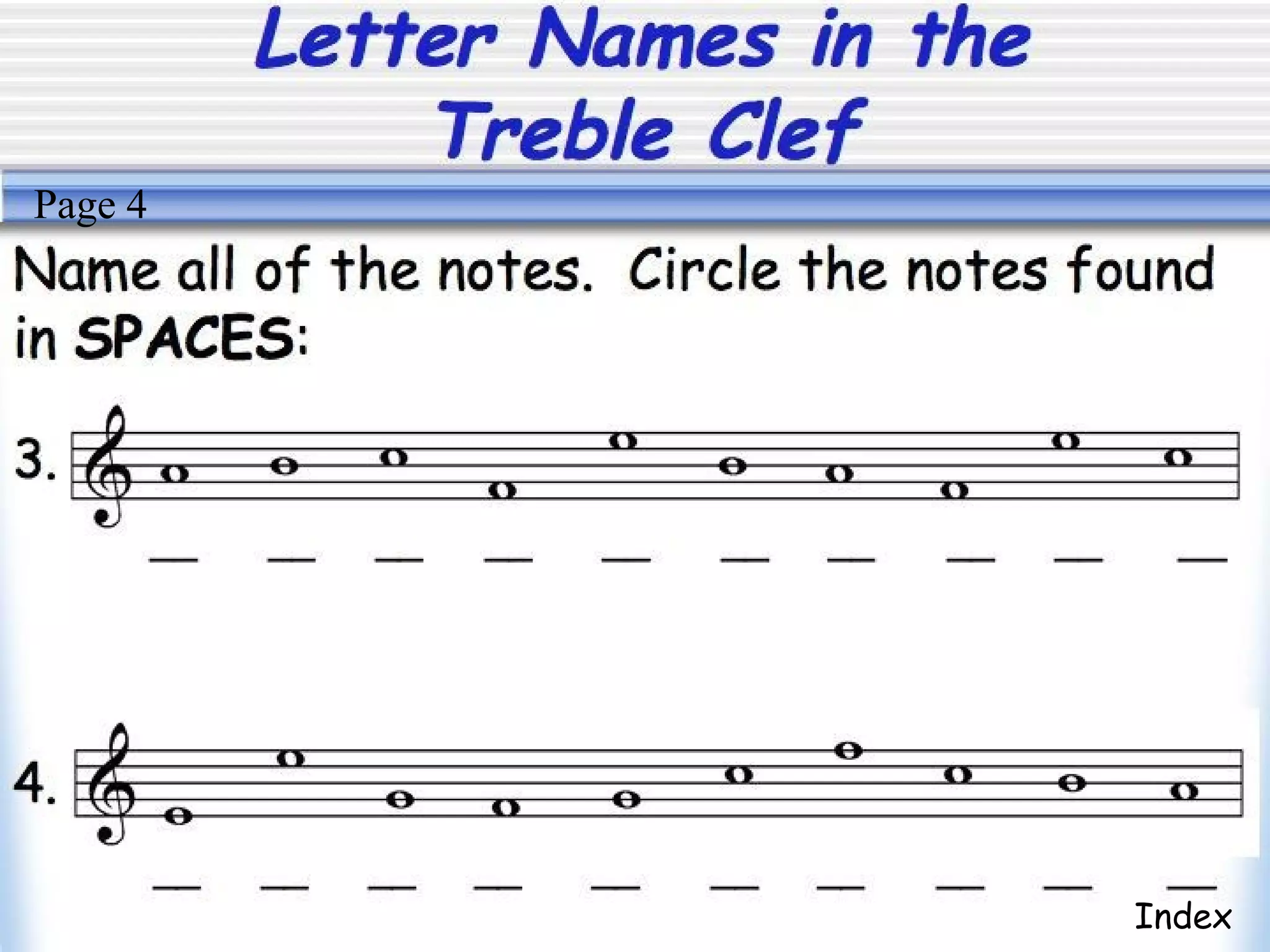 Letter Names in the
Treble Clef
Index
Page 4
 
