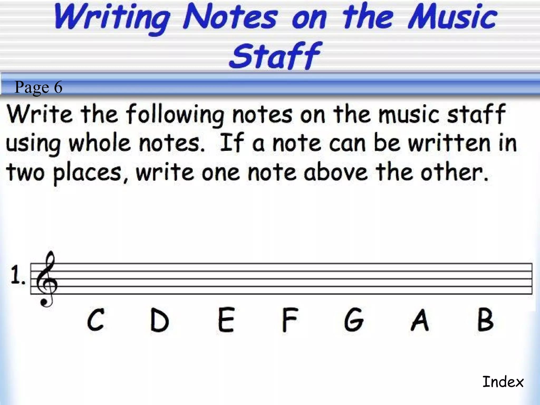 Writing Notes on the Music
Staff
Index
Page 6
 