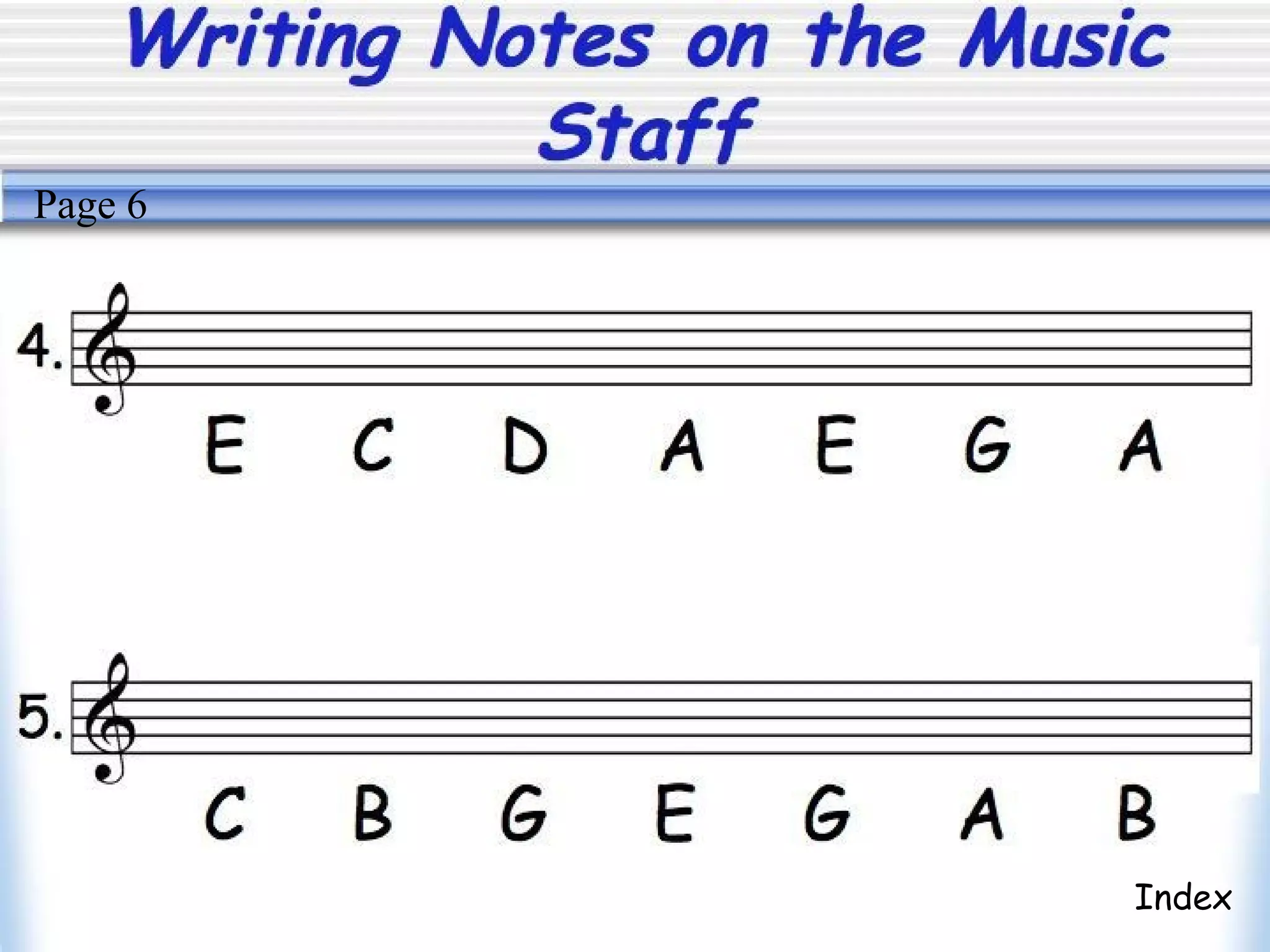 Writing Notes on the Music
Staff
Index
Page 6
 