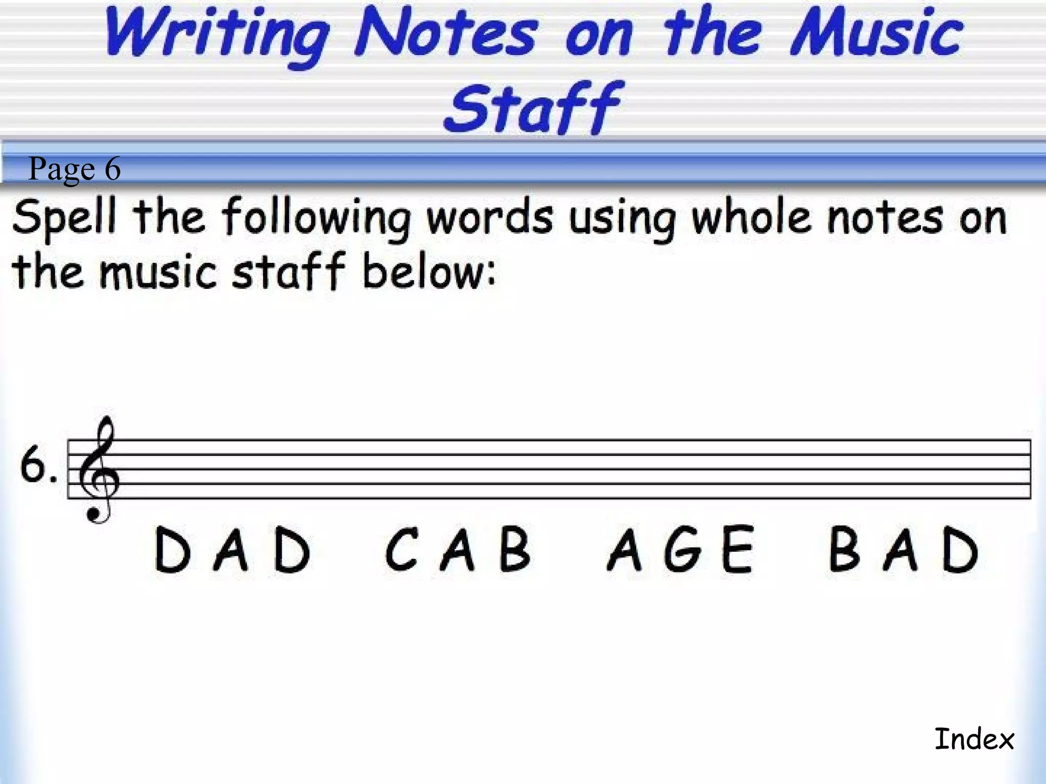 Writing Notes on the Music
Staff
Index
Page 6
 