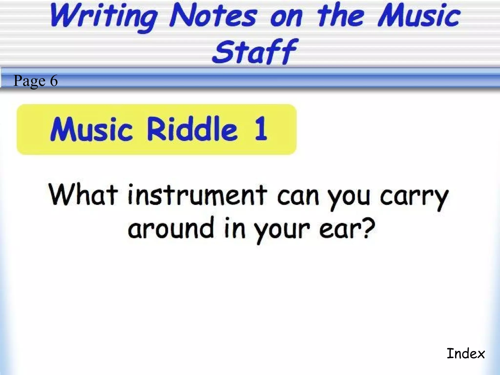 Writing Notes on the Music
Staff
Index
Page 6
 