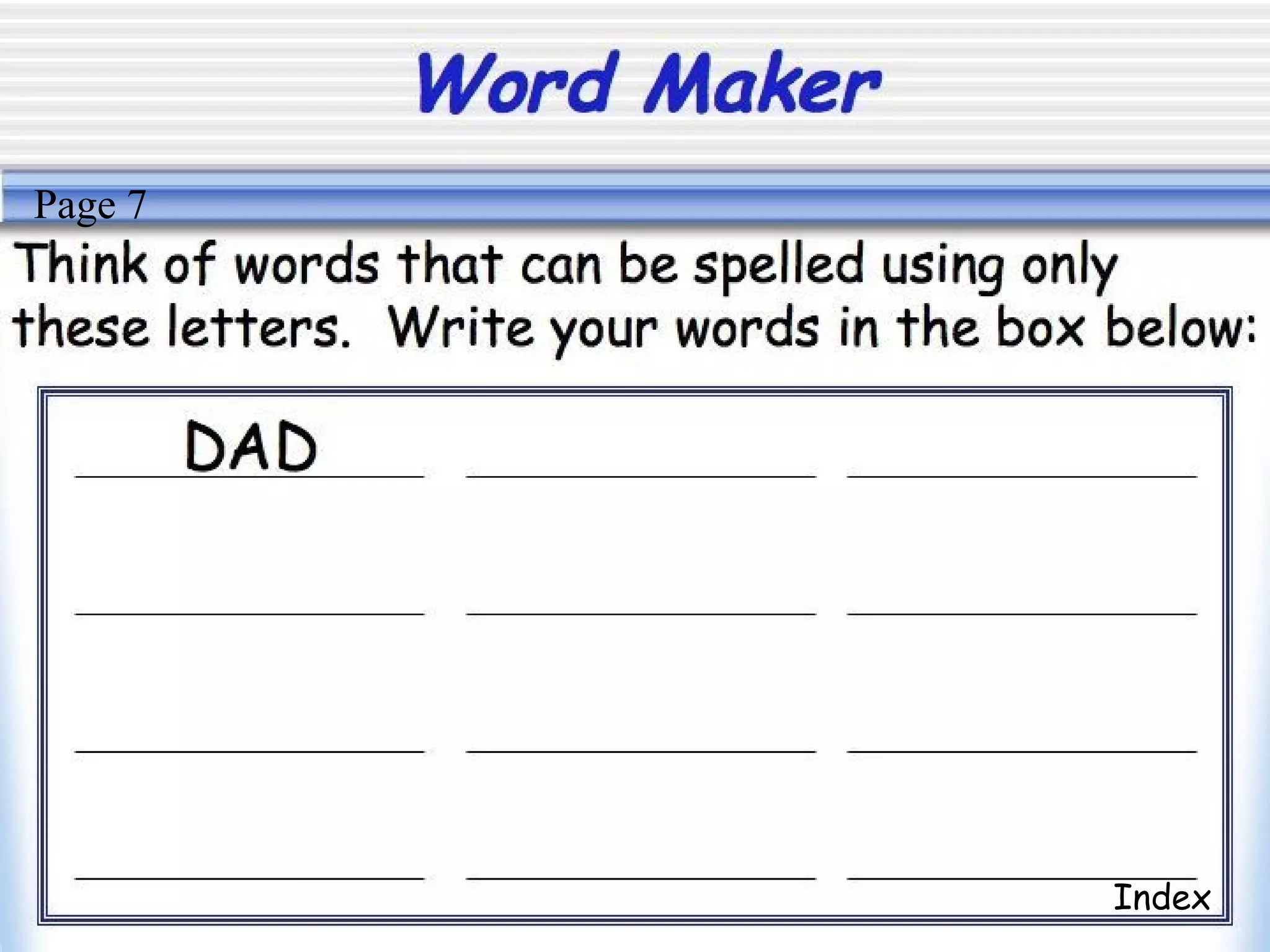Word Maker
Index
Page 7
 