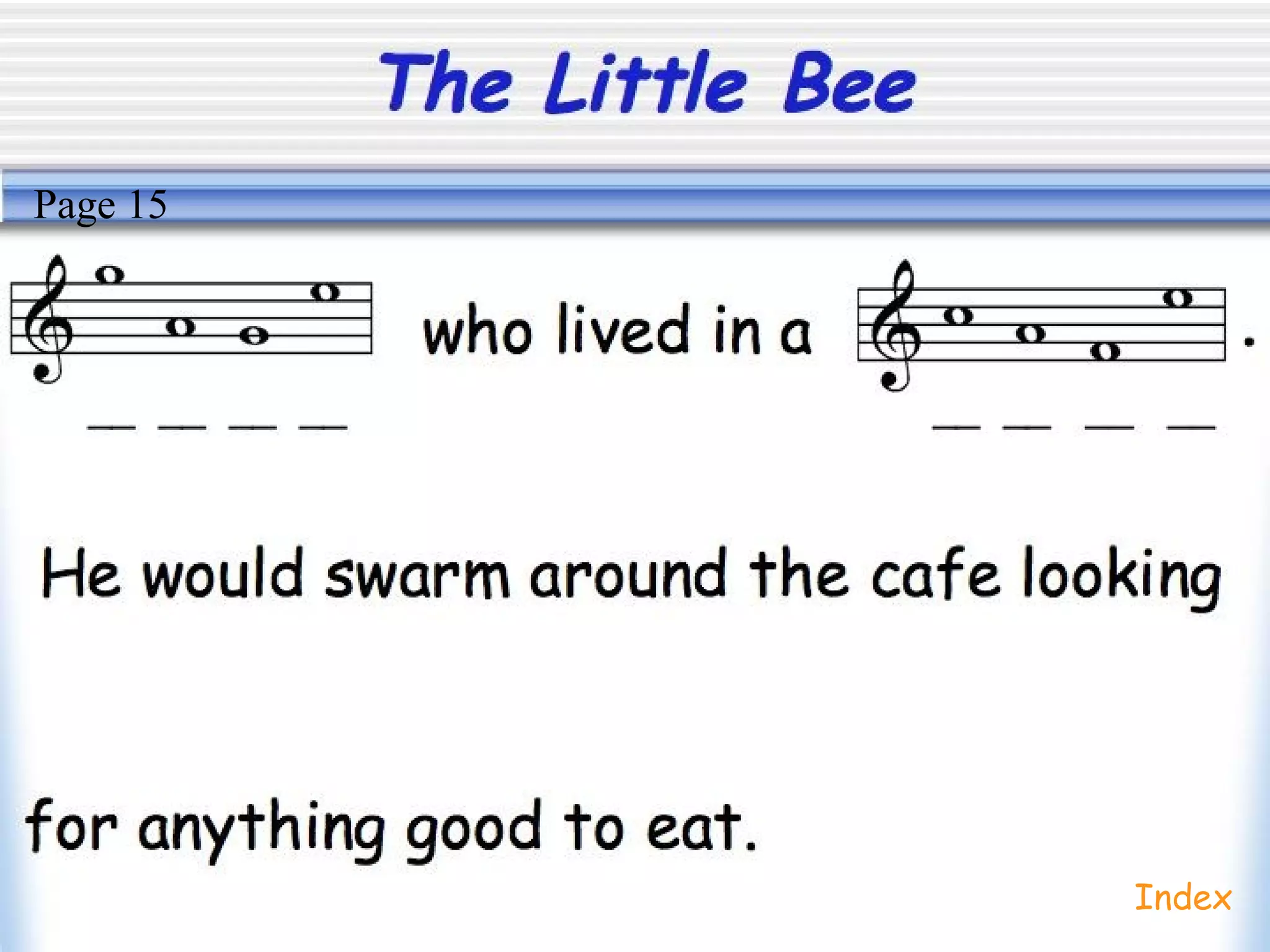 The Little Bee
Index
Page 15
 