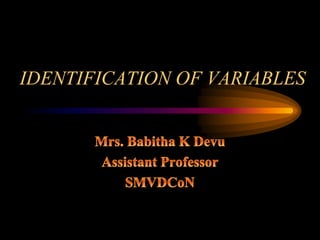 IDENTIFICATION OF VARIABLES
 
