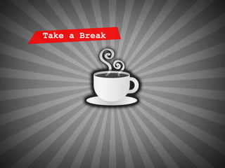 Take a Break
 