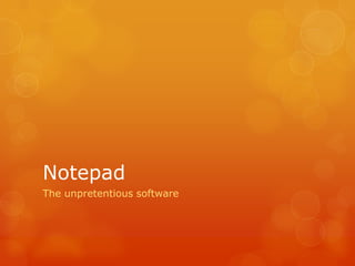 Notepad
The unpretentious software
 