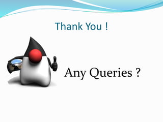 Thank You !
Any Queries ?
 