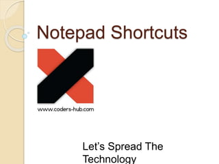 Notepad Shortcuts
Let’s Spread The
Technology
 