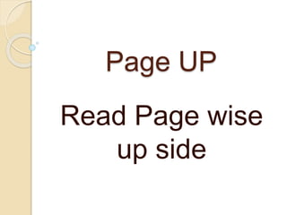 Page UP
Read Page wise
up side
 