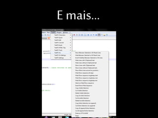 E mais…

 