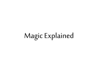 Magic Explained

 